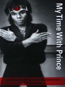 My Time With Prince - Confessions Of A Former Revolutionary