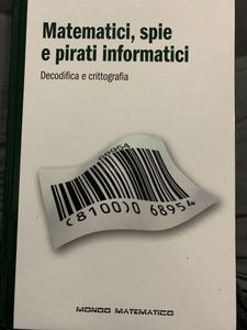 Matematici, Spie E Pirati Informatici. Decodifica E Crittografia