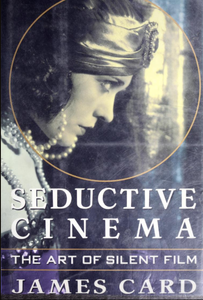 Seductive Cinema: The Art of Silent Film