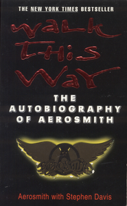 Walk This Way: The Autobiography of Aerosmith