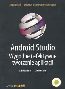 Android Studio. Wygodne i efektywne tworzenie aplikacji