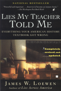 Lies My Teacher Told Me: Everything Your American History Textbook Got Wrong