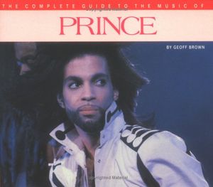 The Complete Guide To The Music Of Prince