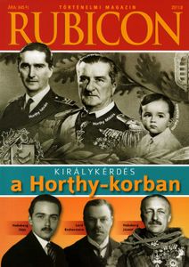 Rubicon 2011/8 - Királykérdés a Horthy-korban