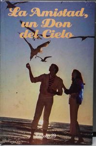 La Amistad, Un Don Del Cielo