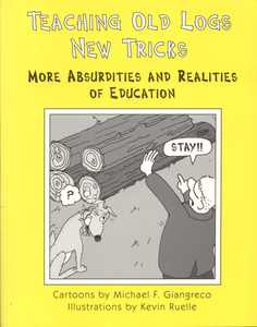Teaching Old Logs New Tricks: More Absurdities and Realities of Education