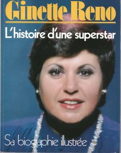 Ginette Reno L'HIstoire D'Une Superstar - Sa Biographie Illustrée