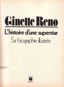 Ginette Reno L'HIstoire D'Une Superstar - Sa Biographie Illustrée