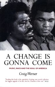 A Change is Gonna Come: Music, Race and the Soul of America