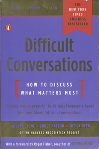 Difficult Conversations: How to Discuss What Matters the Most