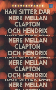Han Sitter Där Nere Mellan Clapton och Hendrix: Jan Olofssons Galna Tripp Genom Pophistorien