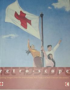 Retro-Scope - Lasting Images From The International Red Cross And Red Crescent Movement