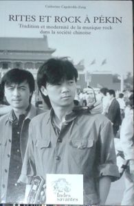 Rites et rock à Pékin - Tradition et modernité de la musique rock dans la société chinoise