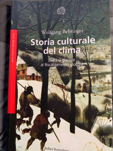 Storia Culturale Del Clima. Dall'Era Glaciale Al Riscaldamento Globale