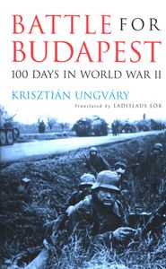 Battle for Budapest: 100 Days in World War II