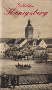 Geliebtes Königsberg - Porträt einer Stadt