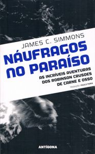 Náufragos no Paraíso: As Incríveis Aventuras dos Robinson Crusoes de Carne e Osso
