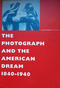 The Photograph and the American Dream 1840-1940