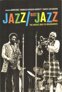 Jazz / Not Jazz: The Music And Its Boundaries