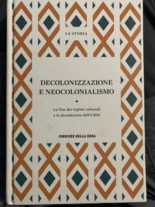 Decolonizzazione E Neocolonialismo. La Fine Dei Regimi Coloniali E La Dissoluzione Dell'URSS