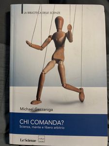 Chi Comanda? Scienza, Mente E Libero Arbitrio