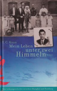 Mein Leben unter zwei Himmeln - Eine Lebensgeschichte zwischen Shanghai und Hamburg