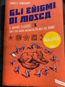 Gli Enigmi Di Mosca. Il Grande Classico Con I 359 Giochi Matematici Più Belli Del Mondo