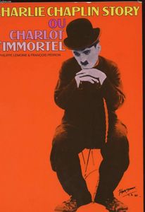 Charlie Chaplin Story Ou Charlot L'Immortel 