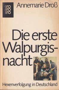 Die erste Walpurgisnacht - Hexenverfolgung in Deutschland