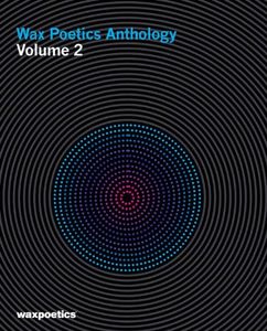 Wax Poetics Anthology Volume 2