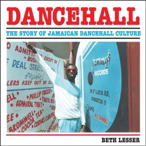 Dancehall: The Rise of Jamaican Dancehall Culture