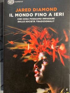Il Mondo Fino A Ieri. Che Cosa Possiamo Imparare Dalle Società Tradizionali?