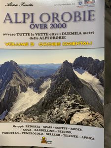 Alpi Orobie Over 2000. Ovvero Tutte Le Vette Oltre I Duemila Metri Delle Alpi Orobie. Volume 3 - Orobie Orientali