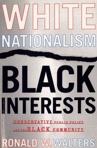 White Nationalism Black Interests (Conservative Public Policy and the Black Community)