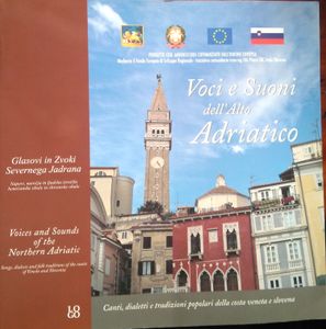 Voci e suoni dell'Alto Adriatico: canti, dialetti e tradizioni della costa veneta e slovena