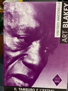 Art Blakey. Il Tamburo E L'Estasi