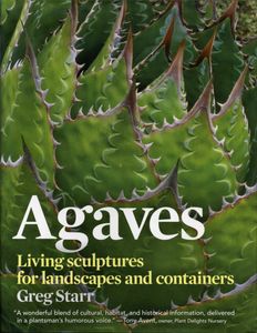 Agaves: Living Sculptures for Landscapes and Containers