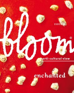 bloom - a horti-cultural view - ISSUE 18 - enchanted
