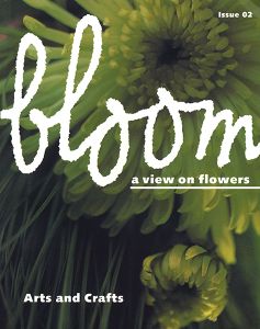 bloom - a view on flowers - Issue 02 - Arts and Crafts