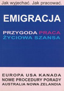 Emigracja. Przygoda, praca, życiowa szansa
