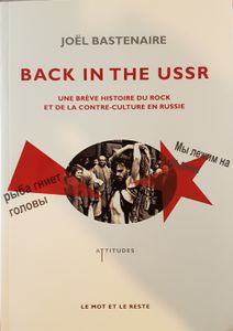 Back In The USSR - une brève histoire du rock et de la contre-culture en Russie