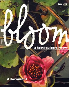 bloom - a horti-cultural view - Issue 06 - Adornment