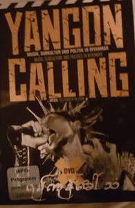 Yangon Calling - Musik, Subkultur und Politik in Myanmar = Music, Subculture and Politics in Myanmar