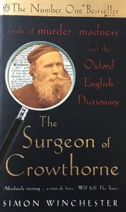 The Surgeon of Crowthorne: A Tale of Murder, Madness, and the Oxford English Dictionary