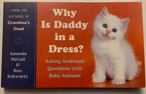 Why Is Daddy In a Dress?: Asking Awkward Questions with Baby Animals