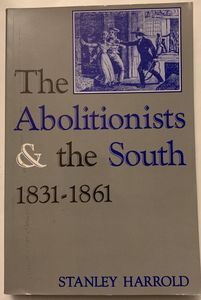 The Abolitionists & the South, 1831-1861