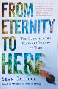 From Eternity to Here: The Quest for the Ultimate Theory of Time