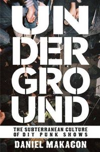 Underground: The Subterranean Culture of DIY Punk Shows