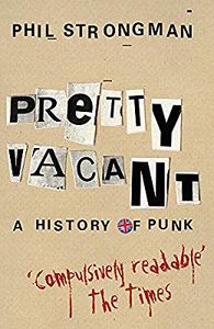 Pretty Vacant: A History of UK Punk