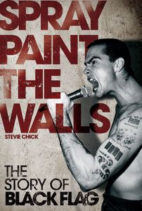 Spray Paint the Walls: The Story of Black Flag